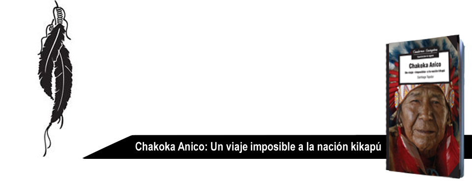 Chakoka Anico: Un viaje imposible a la nación kikapú