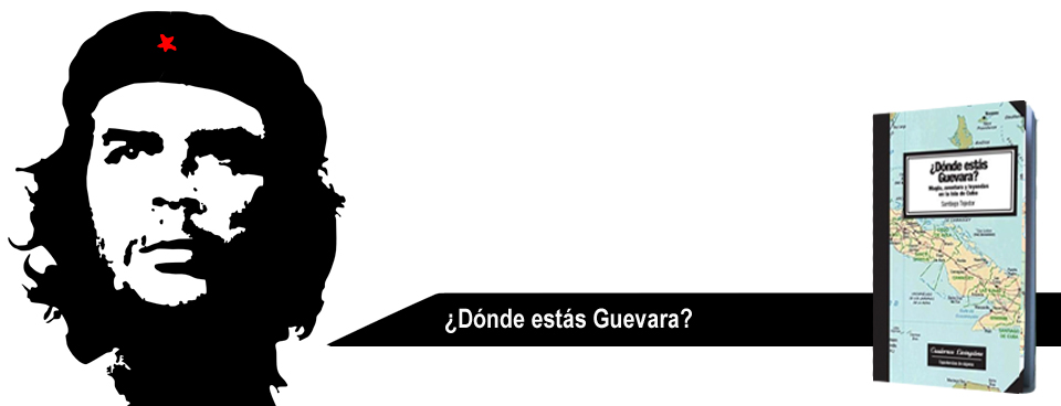 ¿Dónde estás Guevara? Un viaje en busca del Che