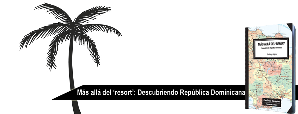 Más allá del resort: Descubriendo República Dominicana